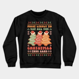 Most likely to eat all the christmas tree cake Crewneck Sweatshirt